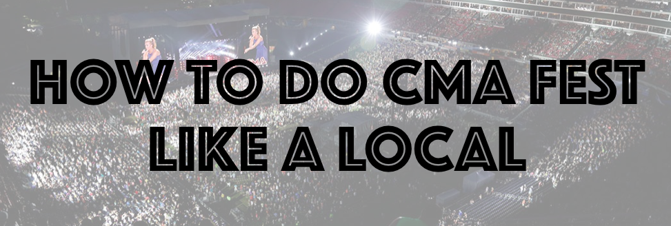 How to Do CMA Fest in Nashville Like a Local